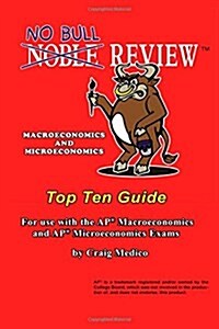 No Bull Review - Macroeconomics and Microeconomics Top Ten Guide: For Use with the AP Macroeconomics and AP Microeconomics Exams (Paperback)