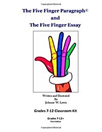 The Five Finger Paragraph(c) and the Five Finger Essay: Grades 7-12 Classroom Kit: Grades 7-12 Classroom Kit (Paperback)