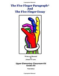 The Five Finger Paragraph(c) and the Five Finger Essay: Upper Elem., Class Kit: Upper Elementary (Grades 4-8) Classroom Kit (Paperback)