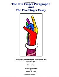 The Five Finger Paragraph(c) and the Five Finger Essay: Mid. Elem., Class Kit: Middle Elementary (Grades 2-6) Classroom Kit (Paperback)