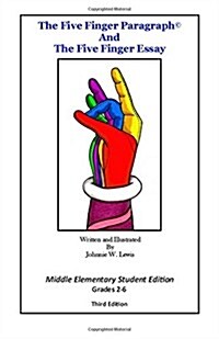 The Five Finger Paragraph(c) and the Five Finger Essay: Mid. Elem. Student Ed.: Middle Elementary (Grades 2-6) Student Edition (Paperback)