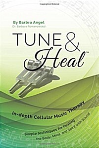 Tune & Heal: In-Depth Cellular Music Therapy (Paperback)