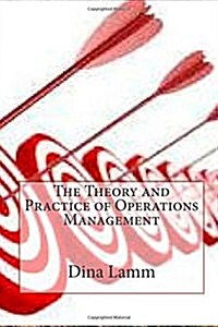 The Theory and Practice of Operations Management (Paperback)