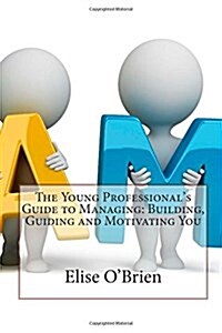 The Young Professionals Guide to Managing (Paperback)