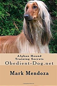 Afghan Hound Training Secrets: Obedient-Dog.Net (Paperback)