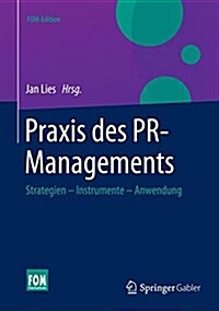 Praxis Des PR-Managements: Strategien - Instrumente - Anwendung (Hardcover, 2015)