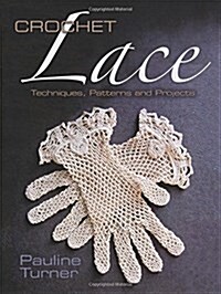 Crochet Lace: Techniques, Patterns, and Projects (Paperback)