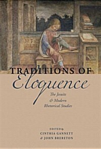 Traditions of Eloquence: The Jesuits and Modern Rhetorical Studies (Paperback)