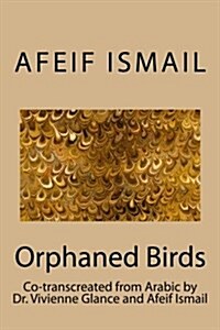 Orphaned Birds: Poems by Afeif Ismail (Paperback)