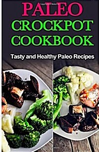 Paleo Crock-Pot Cook-Book: Easy, Healthy and Tasty Recipes (Paperback)