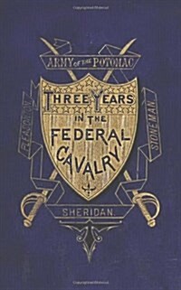 Three Years in the Federal Cavalry (Paperback)