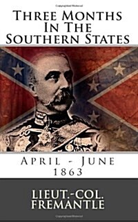 Three Months in the Southern States: April - June 1863 (Paperback)