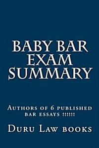 Baby Bar Exam Summary: Authors of 6 Published Bar Essays !!!!!! (Paperback)