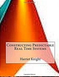 Constructing Predictable Real Time Systems (Paperback)