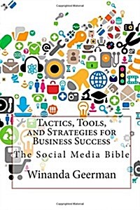 Tactics, Tools, and Strategies for Business Success (Paperback)