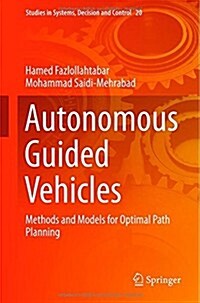 Autonomous Guided Vehicles: Methods and Models for Optimal Path Planning (Hardcover, 2015)