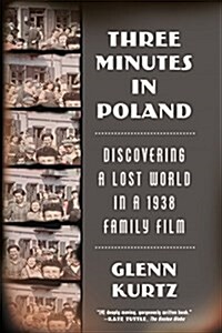 Three Minutes in Poland: Discovering a Lost World in a 1938 Family Film (Paperback)