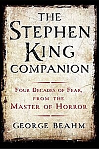 The Stephen King Companion: Four Decades of Fear from the Master of Horror (Paperback)