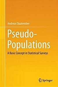 Pseudo-Populations: A Basic Concept in Statistical Surveys (Hardcover, 2015)