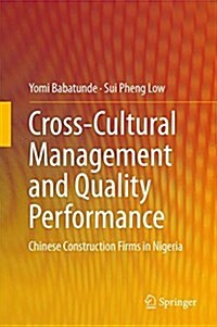 Cross-Cultural Management and Quality Performance: Chinese Construction Firms in Nigeria (Hardcover, 2015)