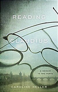 Reading Claudius: A Memoir in Two Parts (Hardcover)