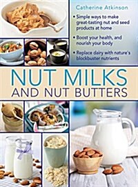 Nut Milks and Nut Butters (Hardcover)
