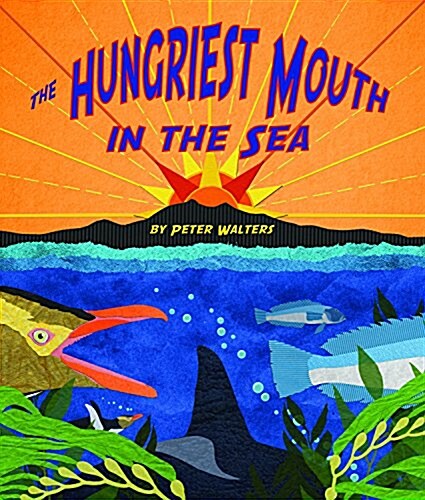 The Hungriest Mouth in the Sea (Hardcover)