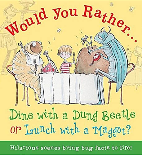 Would You Rather: Dine with a Dung Beetle or Lunch with a Maggot? (Hardcover)