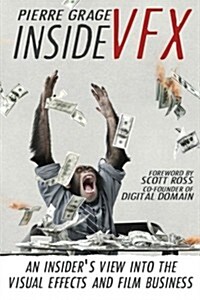 Inside Vfx: An Insiders View Into the Visual Effects and Film Business (Paperback)