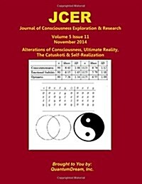 Journal of Consciousness Exploration & Research Volume 5 Issue 11: Alterations of Consciousness, Ultimate Reality, the Catuskoti & Self-Realization (Paperback)