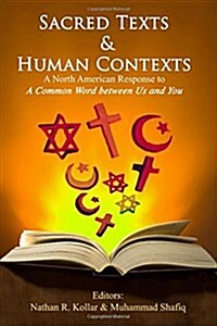 Sacred Texts & Human Contexts: A North American Response to a Common Word Between Us and You (Paperback)
