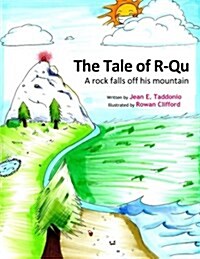 The Tale of R-Qu: A Rock Falls Off His Mountain (Paperback)