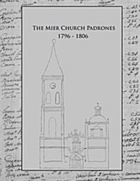 The Mier Church Padrones 1796 - 1806 (Paperback)
