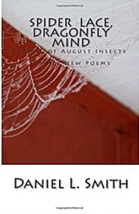 Spider Lace, Dragonfly Mind: Thirty New Poems (Paperback)