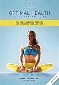 Optimal Health for a Vibrant Life: A 30-Day Program to Detoxify and Replenish Body and Mind (Paperback)