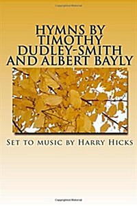 Hymns by Timothy Dudley-Smith and Albert Bayly: Set to Music by Harry Hicks (Paperback)
