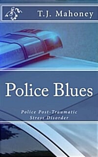 Police Blues: Police Post-Traumatic Stress Disorder (Paperback)