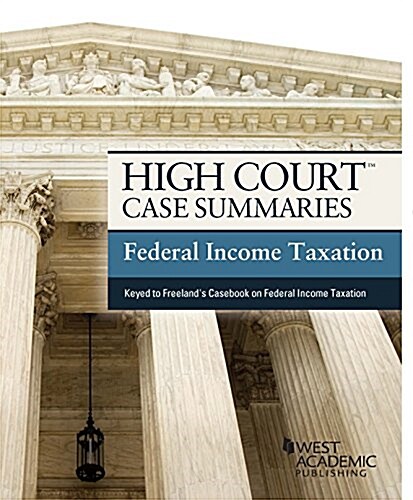 High Court Case Summaries, Federal Income Taxation (Paperback, 17th, New)