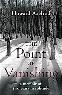 The Point of Vanishing: A Memoir of Two Years in Solitude (Paperback)