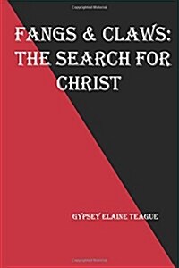 Fangs & Claws: The Search for Christ (Paperback)