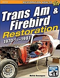 Trans Am & Firebird Restoration: 1970-1/2 - 1981 (Paperback)