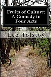 Fruits of Culture: A Comedy in Four Acts (Paperback)