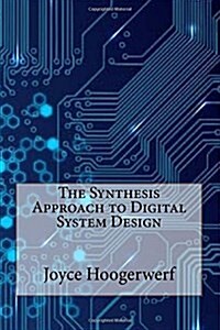 The Synthesis Approach to Digital System Design (Paperback)