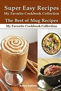 The Best of Mug Recipes: Super Easy Recipes (Paperback)