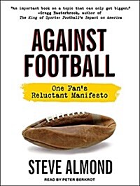 Against Football: One Fans Reluctant Manifesto (Audio CD)