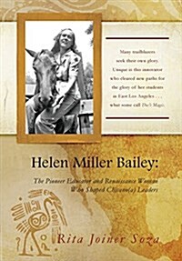 Helen Miller Bailey: The Pioneer Educator and Renaissance Woman Who Shaped Chicano(a) Leaders (Hardcover)