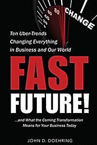 Fast Future!: Ten Uber-Trends Changing Everythingin Business and Our World (Paperback)