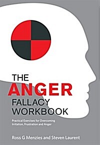 The Anger Fallacy Workbook: Practical Exercises for Overcoming Irritation, Frustration and Anger (Paperback)