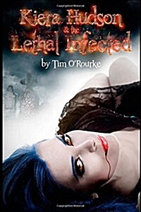 Kiera Hudson & the Lethal Infected (Paperback)