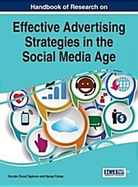 Handbook of Research on Effective Advertising Strategies in the Social Media Age (Hardcover)